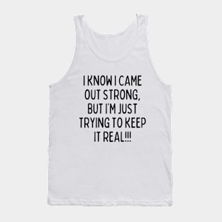 Be honest. Keep it real! Tank Top